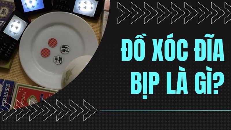 Xóc đĩa bịp là gì? 